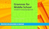 READ BOOK  Grammar for Middle School: A Sentence-Composing Approach--A Student Worktext FULL