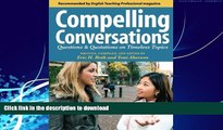 READ BOOK  Compelling Conversations: Questions and Quotations on Timeless Topics- An Engaging ESL