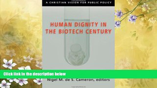 Popular Book Human Dignity in the Biotech Century: A Christian Vision for Public Policy (Colson,