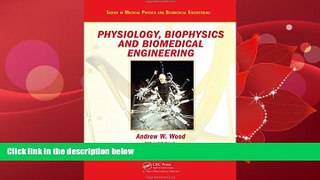 For you Physiology, Biophysics, and Biomedical Engineering (Series in Medical Physics and