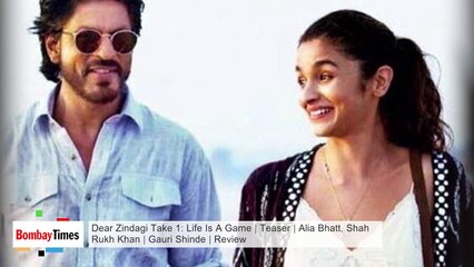 Dear Zindagi Take 1_ Life Is A Game _ Teaser _ Alia Bhatt, Shah Rukh Khan _ Gauri Shinde _ Review