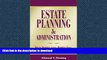 READ THE NEW BOOK Estate Planning and Administration: How to Maximize Assets, Minimize Taxes and