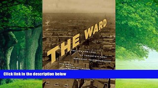 Books to Read  The Ward: The Life and Loss of Toronto s First Immigrant Neighbourhood  Best Seller