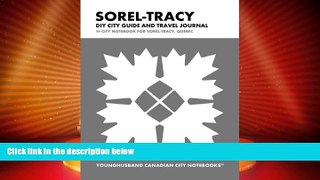 Big Deals  Sorel-Tracy DIY City Guide and Travel Journal: City Notebook for Sorel-Tracy, Quebec