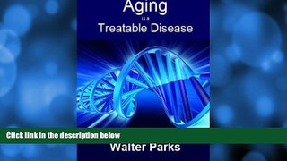 Choose Book Aging is a Treatable Disease: Your Anti-Aging Options