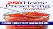 [PDF] 250 Home Preserving Favorites: From Jams and Jellies to Marmalades and Chutneys Popular Online