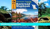 READ FULL  Backroad Mapbook: Vancouver, Coast   Mountains BC, Third Edition: Outdoor Recreation