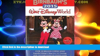 READ BOOK  Birnbaum s 2015 Walt Disney World: The Official Guide (Birnbaum Guides) FULL ONLINE