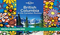 Must Have  Lonely Planet British Columbia   the Canadian Rockies (Travel Guide)  Premium PDF Full