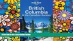 Must Have  Lonely Planet British Columbia   the Canadian Rockies (Travel Guide)  Premium PDF Full