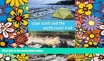 READ FULL  Cape Scott and the North Coast Trail: Hiking Vancouver Island s Wildest Coast  Premium