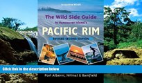 READ FULL  The Wild Side Guide to Vancouver Island s Pacific Rim, Revised Second Edition: Long