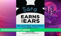 FAVORITE BOOK  Sara Earns Her Ears: My Secret Walt Disney World Cast Member Diary (Earning Your