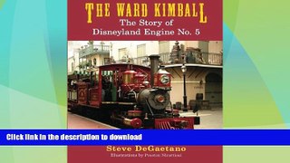 GET PDF  The Ward Kimball: The Story of Disneyland Engine No. 5  BOOK ONLINE