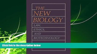 Enjoyed Read The New Biology: Law, Ethics, and Biotechnology
