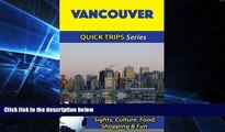 Must Have  Vancouver Travel Guide (Quick Trips Series): Sights, Culture, Food, Shopping   Fun