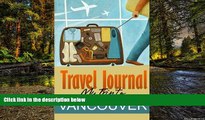 Must Have  Travel Journal: My Trip to Vancouver  Premium PDF Online Audiobook