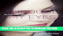 [PDF] FREE Through My Eyes: Blind and Bullied, But Not Broken [Download] Online