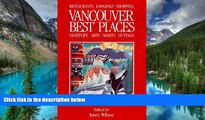 Must Have  Best Places Vancouver: The Most Discriminating Guide to Vancouver s Restaurants, Shops,