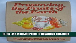 [PDF] Preserving the Fruits of the Earth: How to  Put Up  Almost Every Food Grown in the United