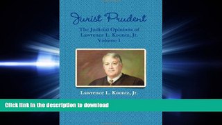 DOWNLOAD Jurist Prudent -- The Judicial Opinions Of Lawrence L. Koontz, Jr., Volume 1 READ NOW PDF