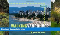 Must Have PDF  Walking Vancouver: 36 strolls to dynamic neighbourhoods, hip hangouts, and