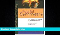 For you Fearful Symmetry: The Search for Beauty in Modern Physics (Princeton Science Library)
