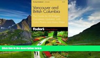 Big Deals  Fodor s Vancouver and British Columbia, 2nd Edition: The Guide for All Budgets,