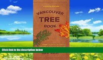 Big Deals  Vancouver Tree Book: A Living City Field Guide  Full Ebooks Most Wanted