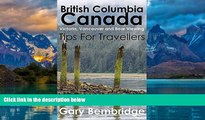 Big Deals  British Columbia Canada. Tips For Travellers: Victoria, Vancouver and Bear Viewing Tips