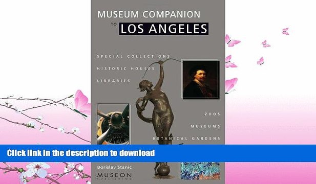 READ Museum Companion to Los Angeles: A Guide to Museums, Historic Houses, Libraries, Special