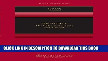 [PDF] Mediation: The Roles of Advocate and Neutral, Second Edition (Aspen Casebook Series) Full