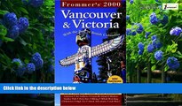 Big Deals  Frommer s Vancouver   Victoria 2000 (City Annual)  Full Ebooks Most Wanted