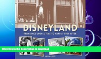 READ BOOK  Disneyland--From Once Upon a Time to Happily Ever After (Disneyland custom pub)  BOOK
