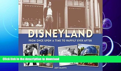 READ BOOK  Disneyland--From Once Upon a Time to Happily Ever After (Disneyland custom pub)  BOOK