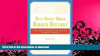 FAVORITE BOOK  Walt Disney World Hidden History: Remnants of Former Attractions and Other