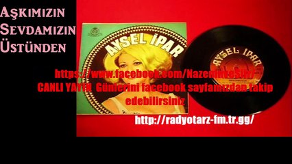 Aysel İPAR  Aşkımızın sevdamızın üstünden