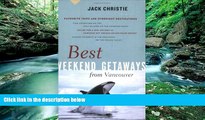 Big Deals  Best Weekend Getaways from Vancouver: Favourite Trips and Overnight Destinations