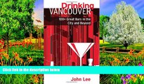 Big Deals  Drinking Vancouver: 100  Great Bars in the City and Beyond  Best Seller Books Best Seller