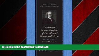READ THE NEW BOOK An Inquiry into the Original of Our Ideas of Beauty and Virtue (Natural Law