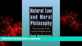 DOWNLOAD Natural Law and Moral Philosophy: From Grotius to the Scottish Enlightenment READ EBOOK
