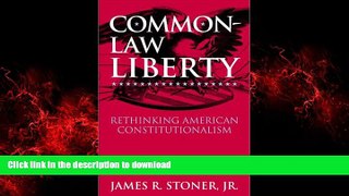 READ THE NEW BOOK Common-Law Liberty: Rethinking American Constitutionalism READ EBOOK