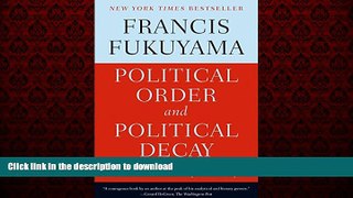 READ THE NEW BOOK Political Order and Political Decay: From the Industrial Revolution to the