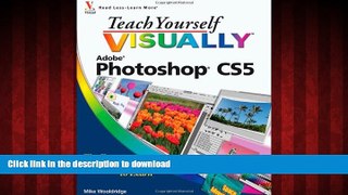 DOWNLOAD Teach Yourself VISUALLY Photoshop CS5 FREE BOOK ONLINE