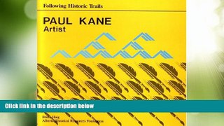 Big Deals  Paul Kane, Artist: Following Historic Trails  Full Read Most Wanted