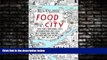 For you Food and the City: New York s Professional Chefs, Restaurateurs, Line Cooks, Street