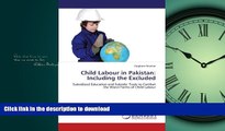 READ PDF Child Labour in Pakistan: Including the Excluded: Subsidized Education and Subsidy: Tools
