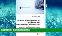 DOWNLOAD Foster mother experiences, perceptions of relashionships with workers: Essential
