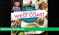 For you Sunset Eating Up the West Coast: The best road trips, restaurants, and recipes from