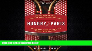 For you Hungry for Paris (second edition): The Ultimate Guide to the City s 109 Best Restaurants